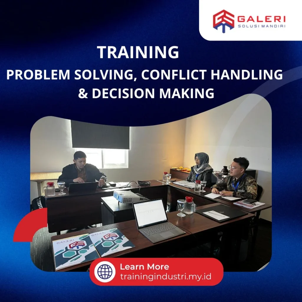 TRAINING PROBLEM SOLVING, CONFLICT HANDLING & DECISION MAKING Training decision making efektif